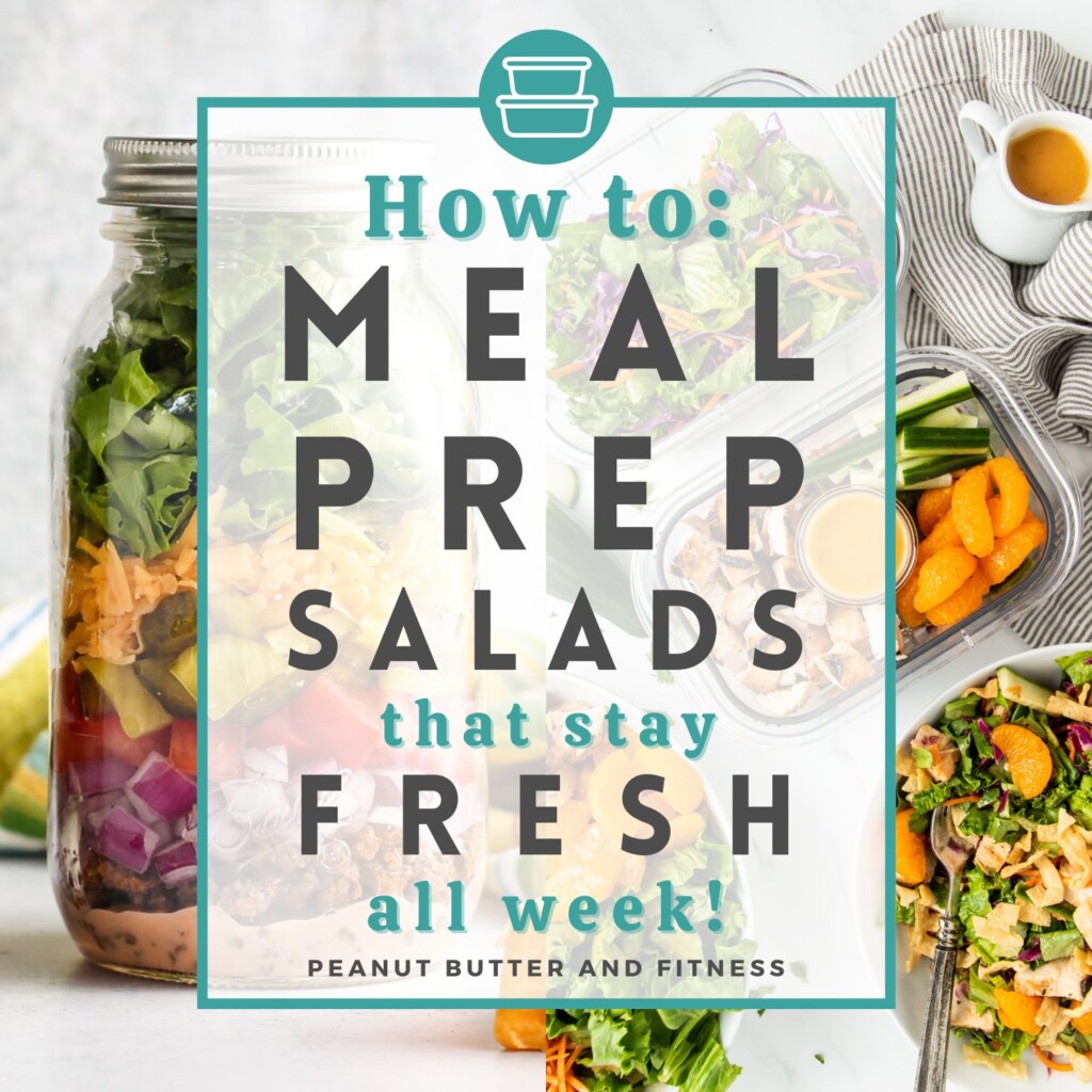 How to Meal Prep Salads that Stay Fresh - Peanut Butter and Fitness