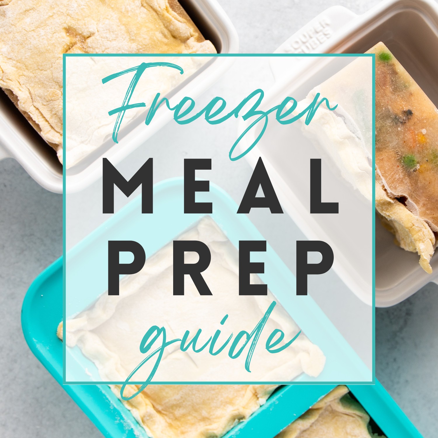 Ultimate Freezer Meal Prep Guide