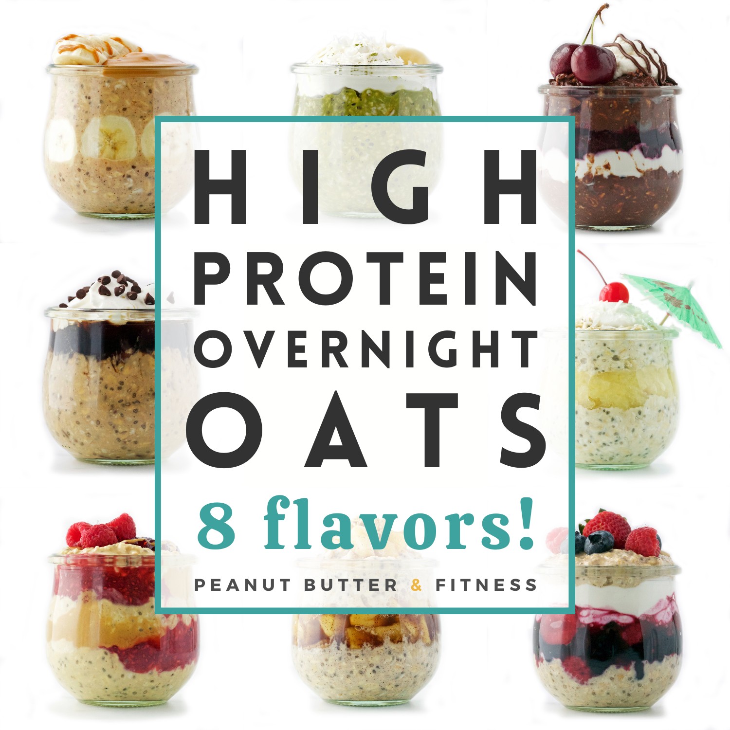 Protein Overnight Oats 8 Ways - Peanut Butter and Fitness