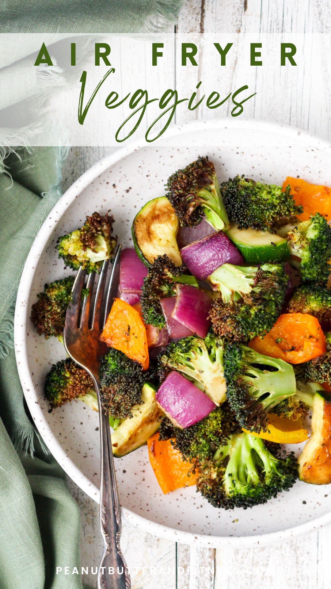 Air Fryer Veggies - Peanut Butter and Fitness